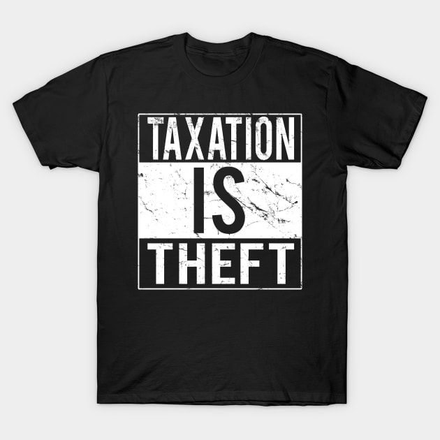 Taxation Is Theft T-Shirt by Flippin' Sweet Gear